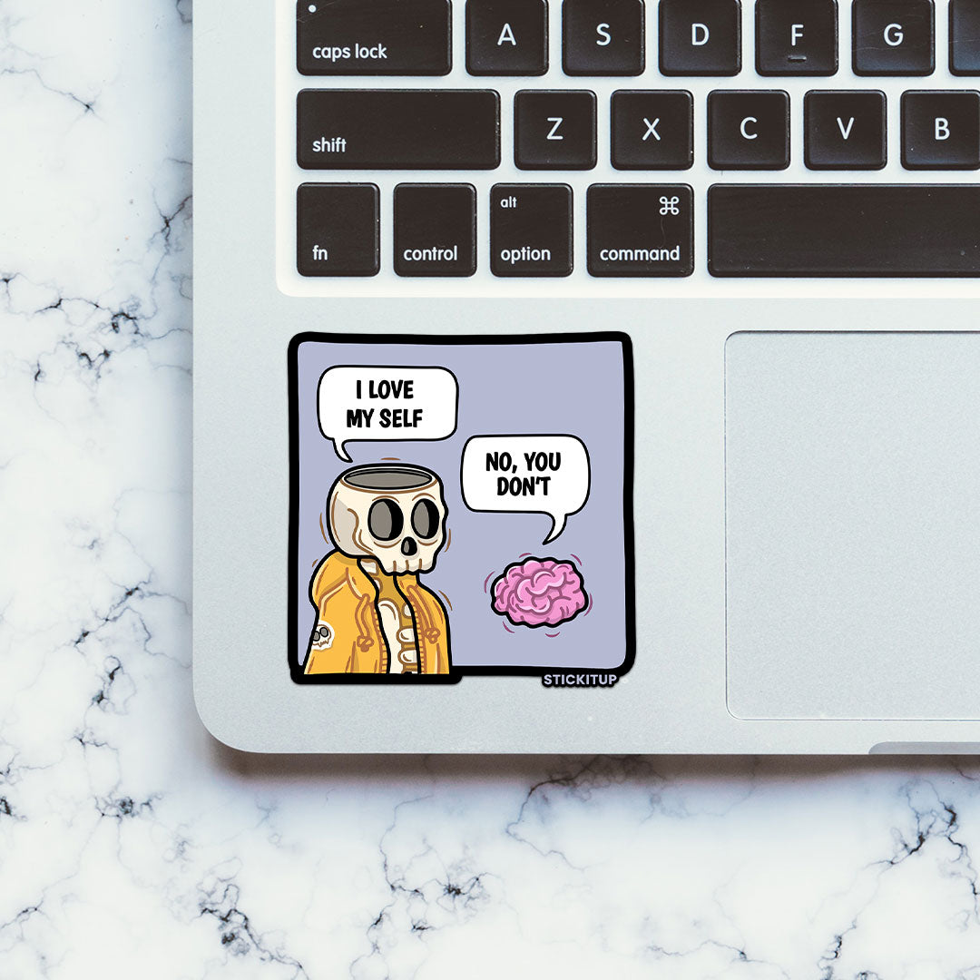 I Love My Self No You Don't Sticker