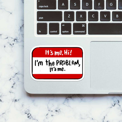 It's Me Hii I'm The Problem Sticker