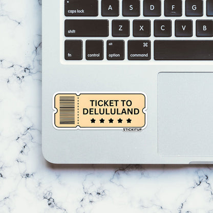 TICKET TO DELULULAND Sticker| STICK IT UP