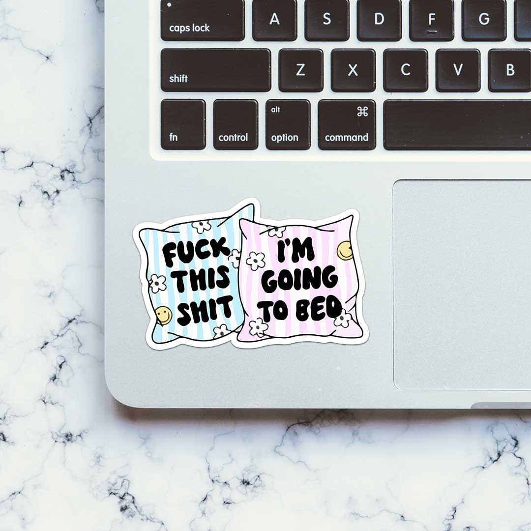 Fuck This Shit I'm Going To Bed Sticker