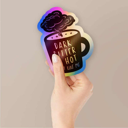 Dark bitter & hot Holographic Stickers | STICK IT UP