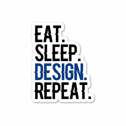 Eat - Sleep - Design - Repeat Sticker | STICK IT UP