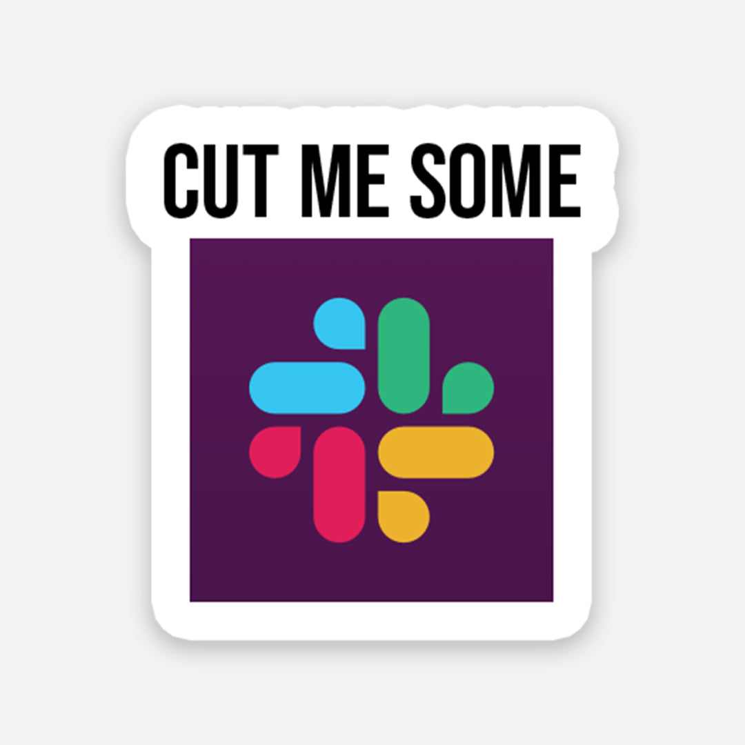 Cut me some sticker | STICK IT UP