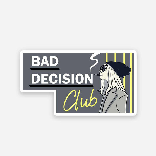 Bad Decision Club sticker | STICK IT UP