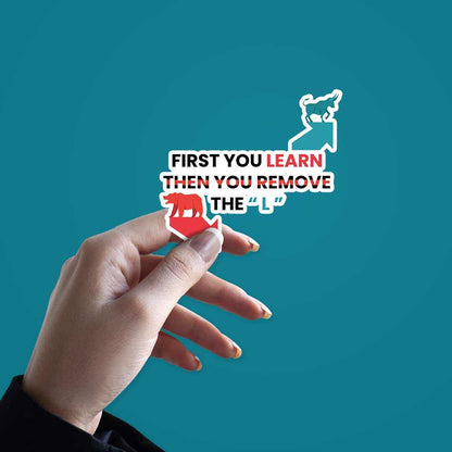 First You Learn sticker | STICK IT UP