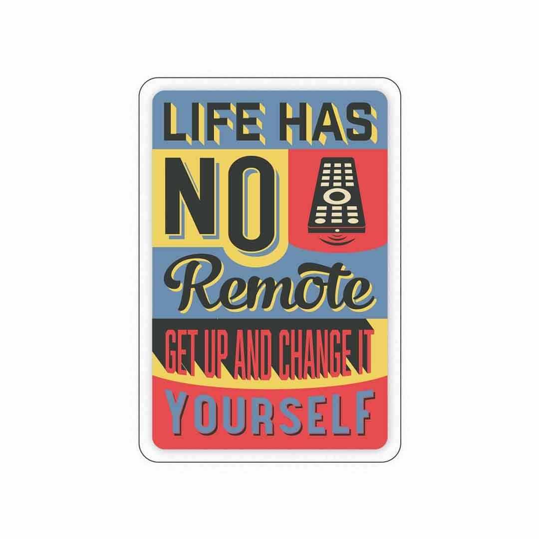 Life has no remote control Sticker | STICK IT UP