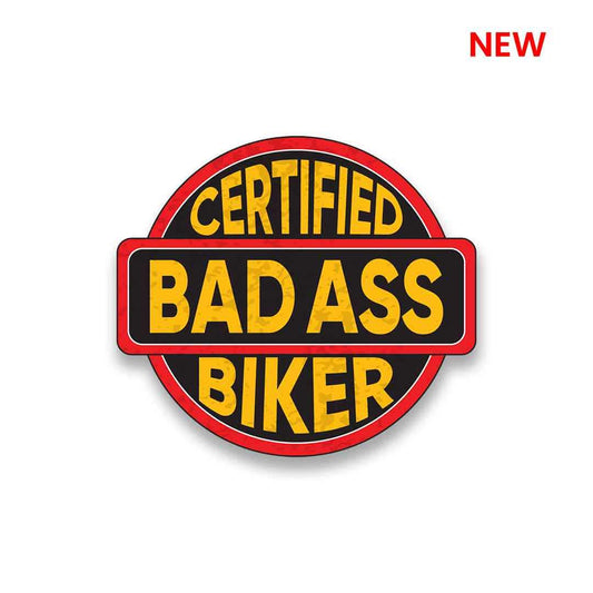 Certified Bad Ass Biker Sticker | STICK IT UP