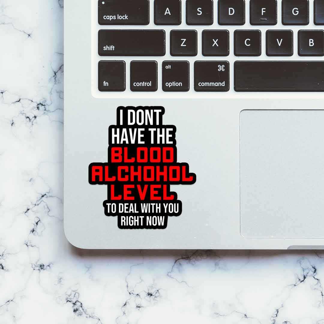 I don't have the Blood Alchohol level sticker | STICK IT UP