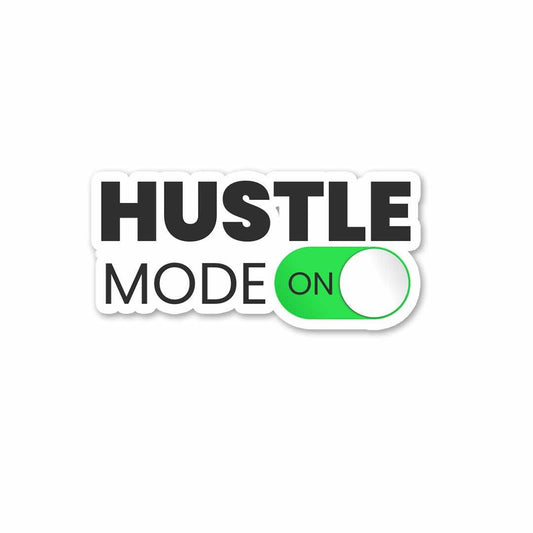 Hustle Mode - ON Sticker | STICK IT UP