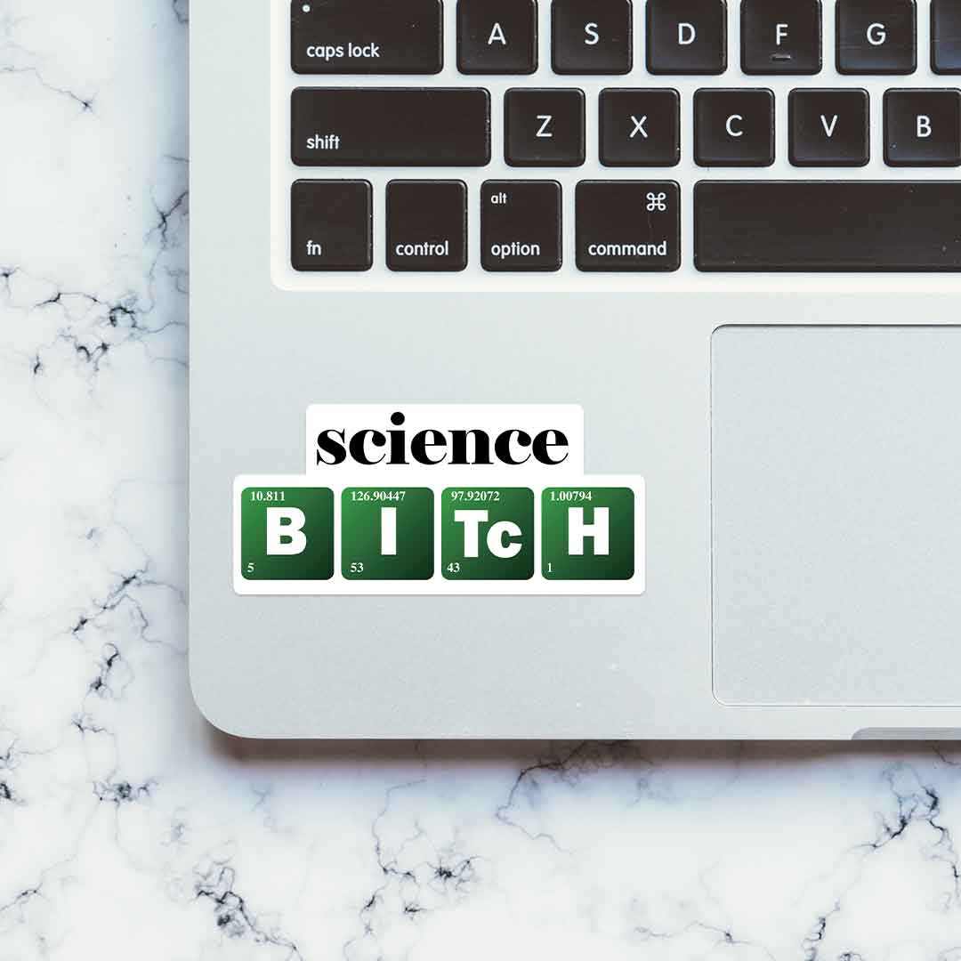 Science B-I-TC-H Sticker | STICK IT UP