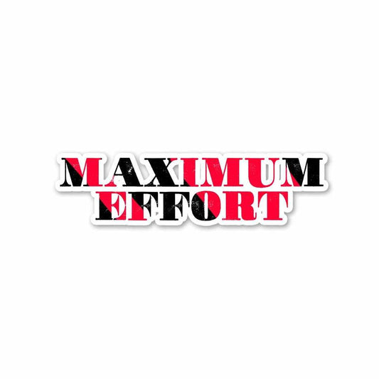 Maximum Effort Sticker | STICK IT UP