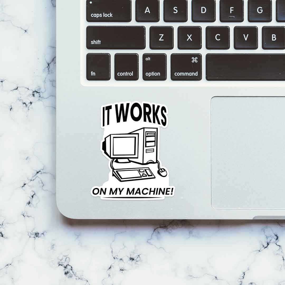 It works on my machine Sticker | STICK IT UP