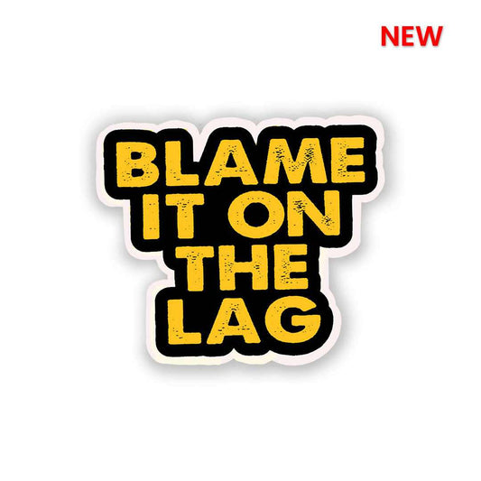 Blame It On The Lag Sticker | STICK IT UP