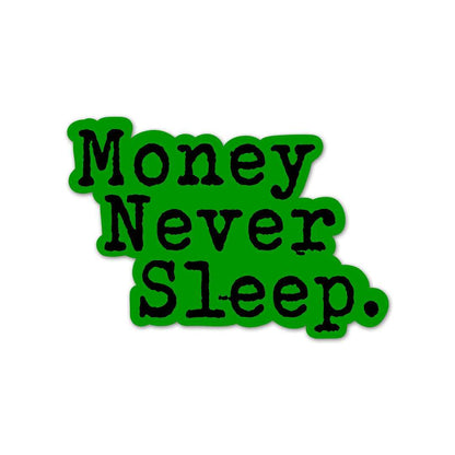 Money Never Sleeps Sticker | STICK IT UP