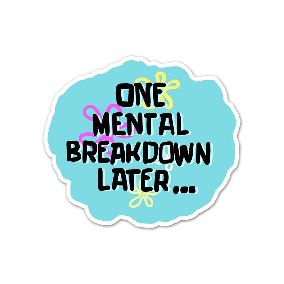 One Mental Breakdown Away Sticker | STICK IT UP