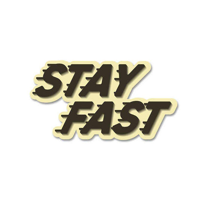 Stay Fast Sticker | STICK IT UP