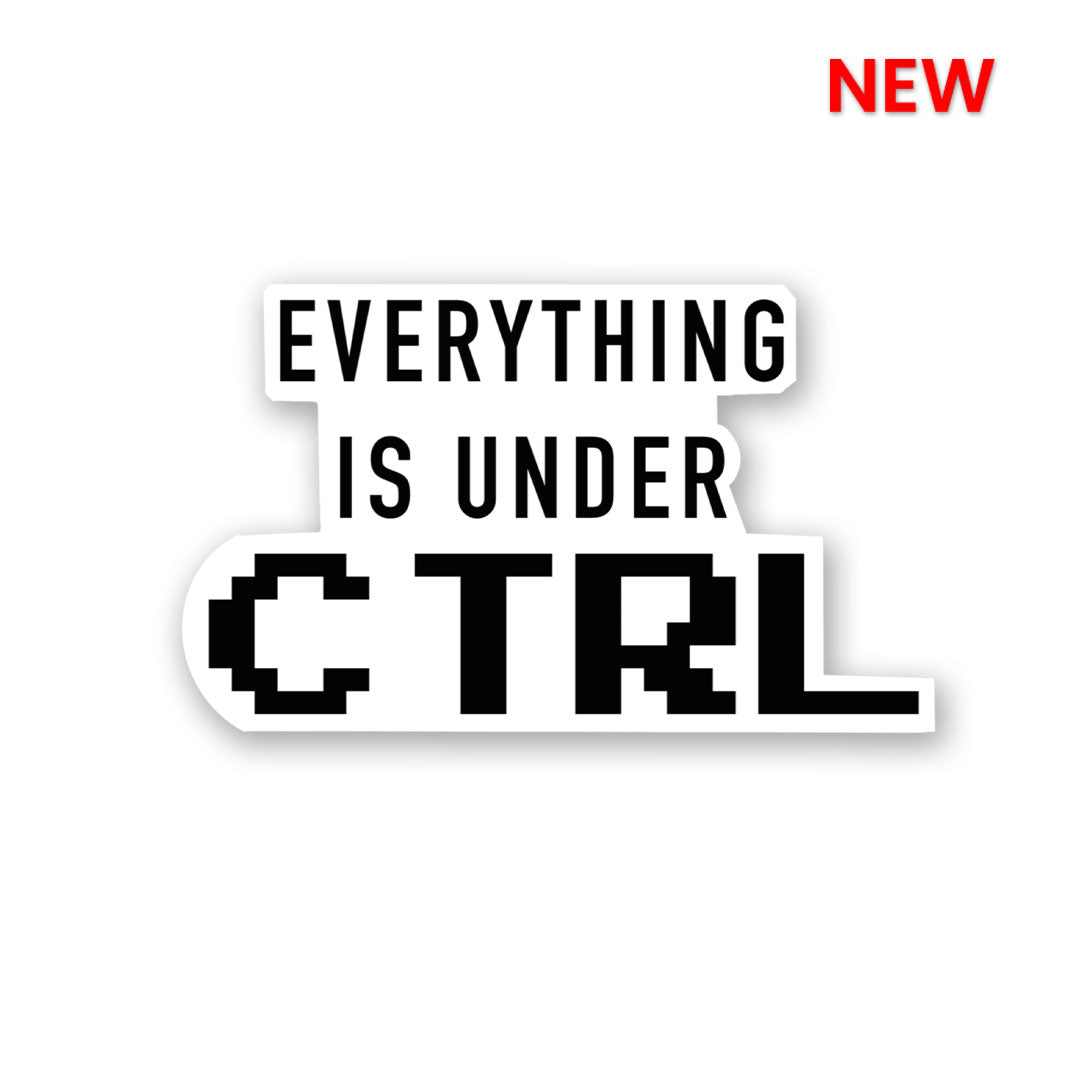 Every Thing Is Under CTRL Sticker | STICK IT UP