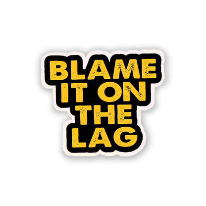 Blame It On The Lag Sticker | STICK IT UP