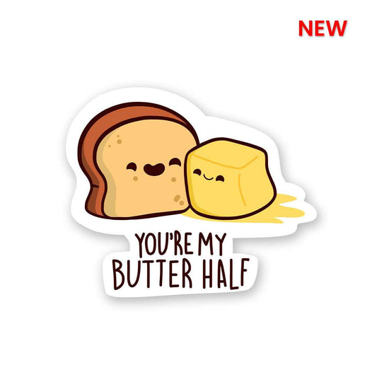 You are my Butter-Half Sticker | STICK IT UP