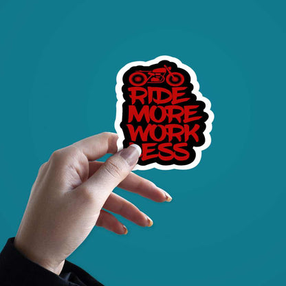 RIDE MORE WORK LESS Sticker | STICK IT UP