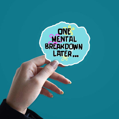 One Mental Breakdown Away Sticker | STICK IT UP