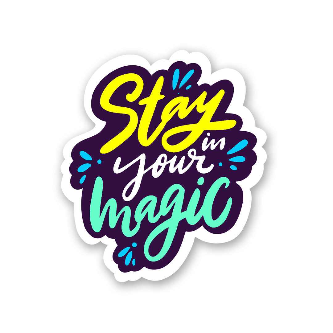 Stay In Your Magic Sticker | STICK IT UP