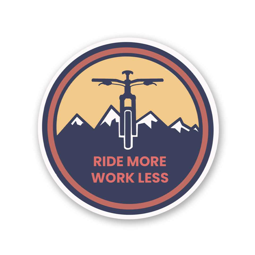 Ride More Work Less Sticker | STICK IT UP