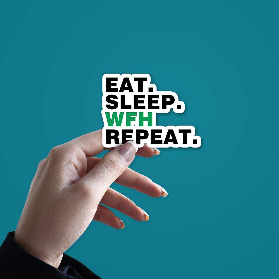 Eat - Sleep - WFH - Repeat Sticker | STICK IT UP