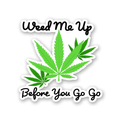 Weed Me Up Sticker | STICK IT UP