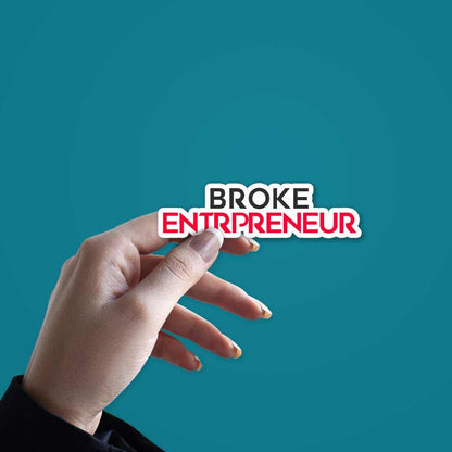 BROKE ENTREPRENEUR Sticker | STICK IT UP