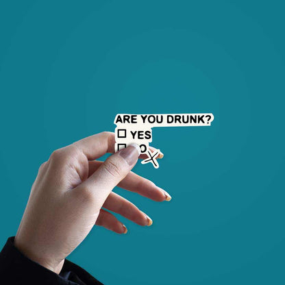 You Are Drunk Sticker | STICK IT UP