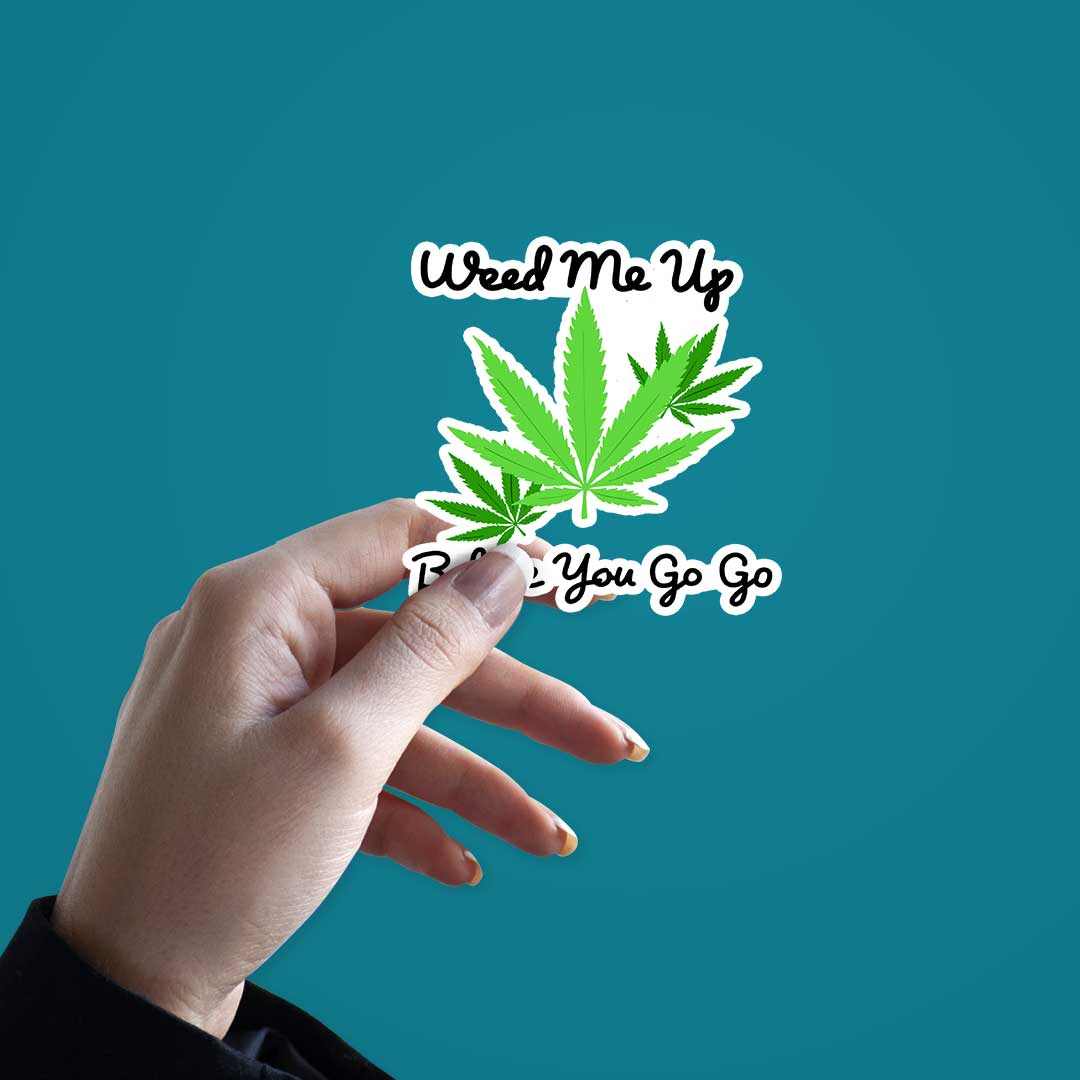 Weed Me Up Sticker | STICK IT UP