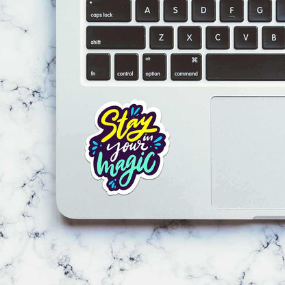 Stay In Your Magic Sticker | STICK IT UP