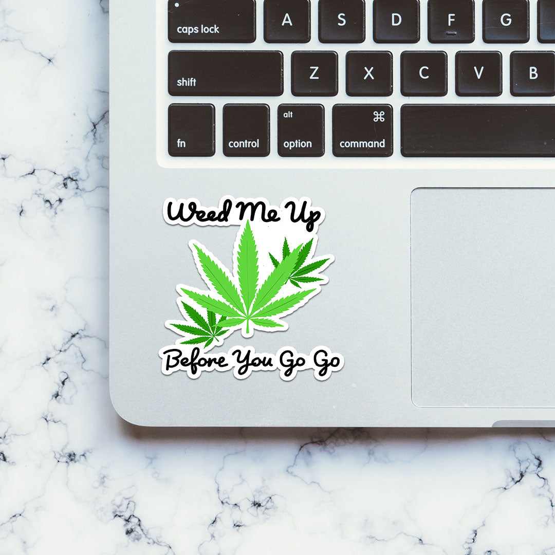 Weed Me Up Sticker | STICK IT UP