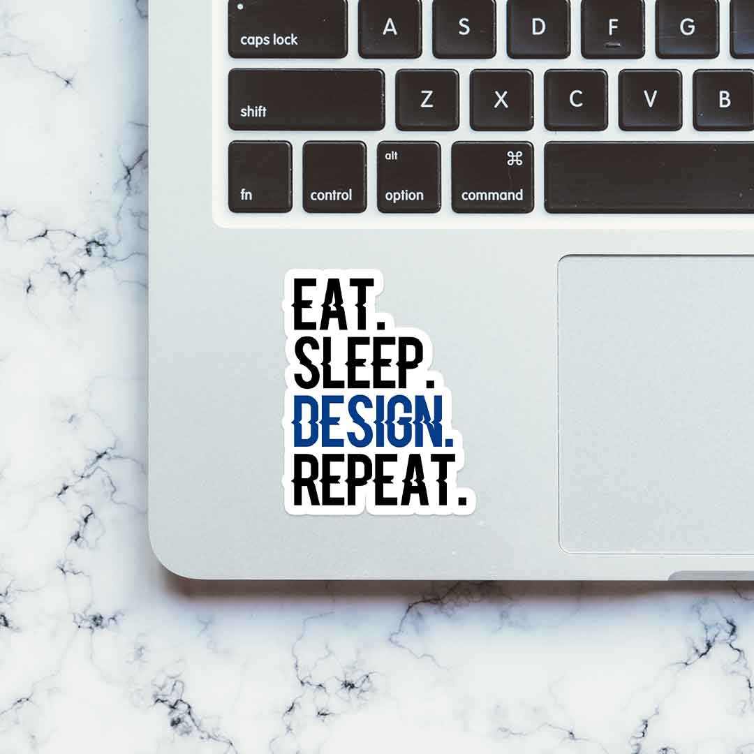 Eat - Sleep - Design - Repeat Sticker | STICK IT UP