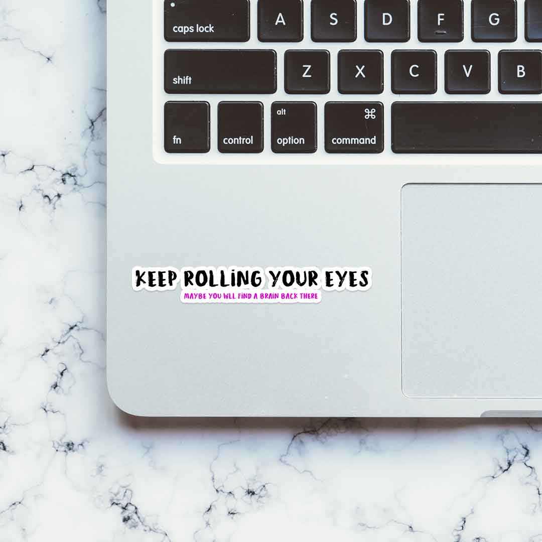 Keep rolling your eyes Sticker | STICK IT UP