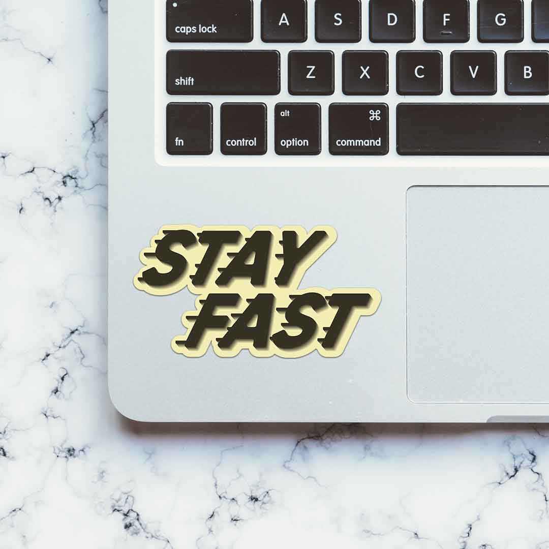 Stay Fast Sticker | STICK IT UP