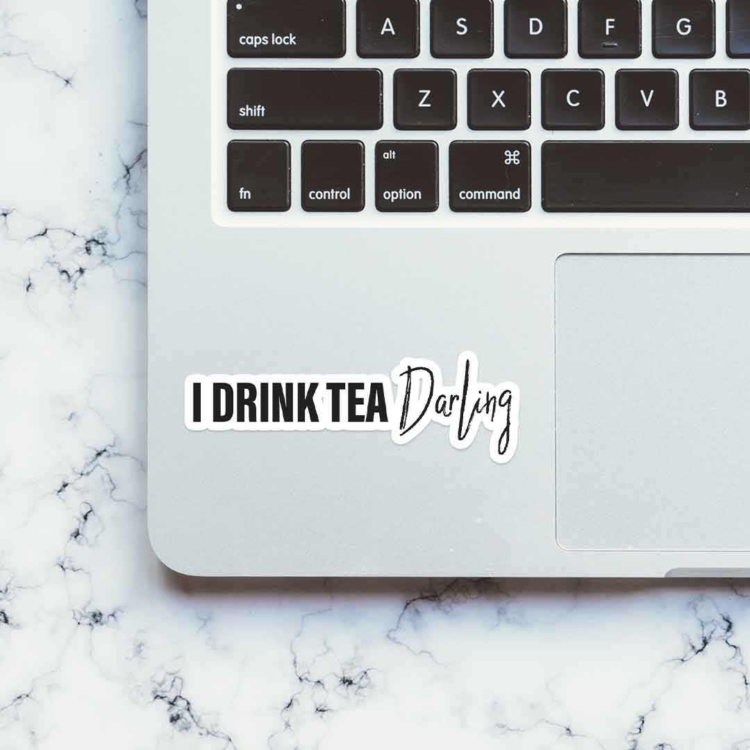 I drink tea, darling Sticker | STICK IT UP