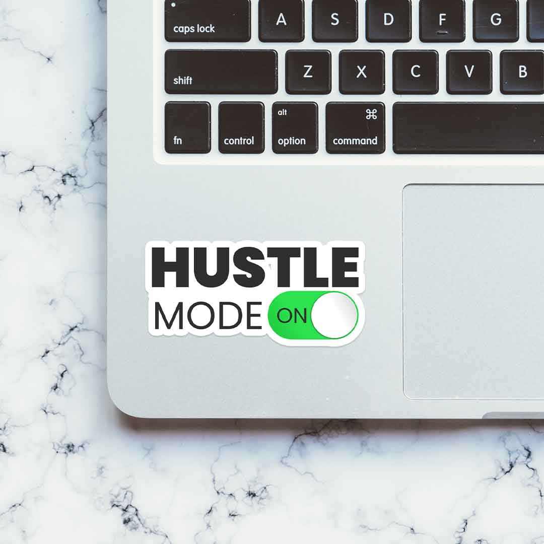 Hustle Mode - ON Sticker | STICK IT UP