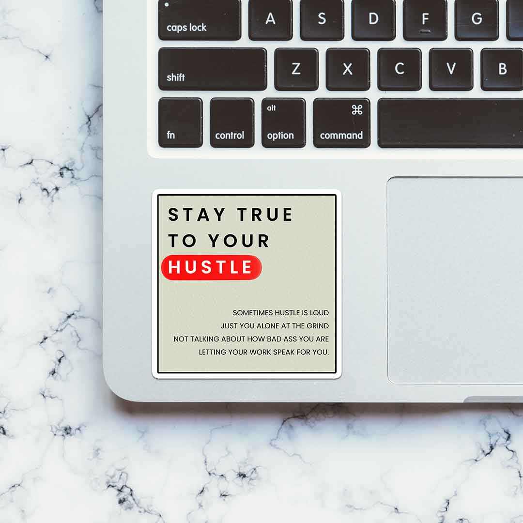 Stay True To Your Hustle Sticker | STICK IT UP