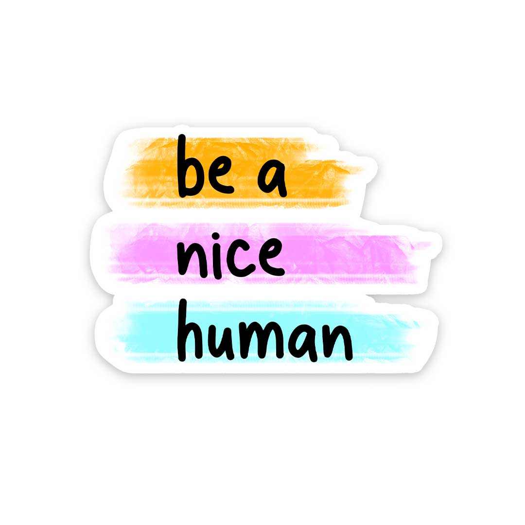 Be a nice human Sticker | STICK IT UP