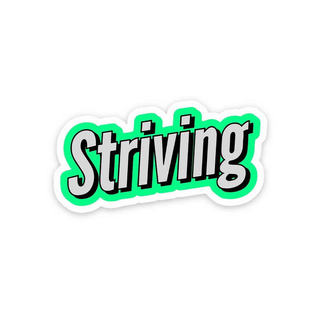 Striving Sticker | STICK IT UP