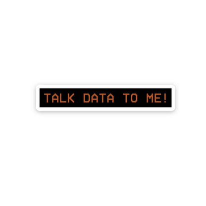 TALK DATA TO ME Sticker | STICK IT UP