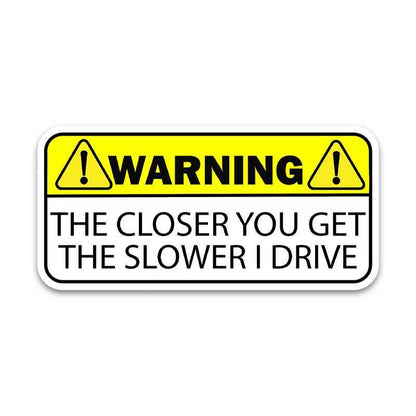 Warning!! The closer you get Bumper Sticker | STICK IT UP